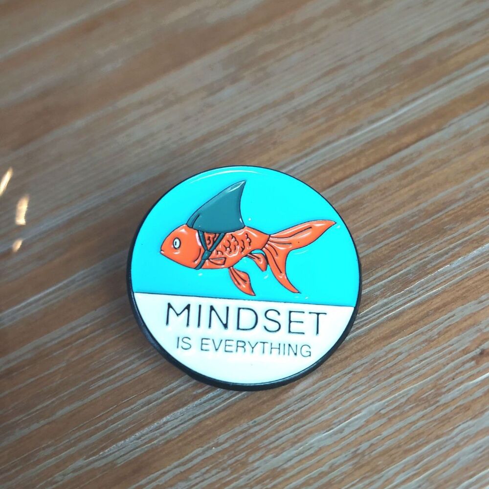 Goldfish Pin Mindset is Everything